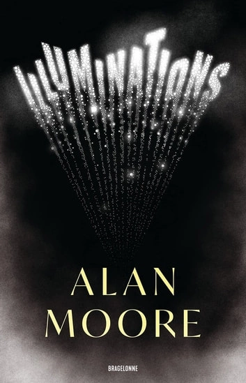 ILLUMINATIONS - ALAN MOORE - BRAGELONNE [Livres]