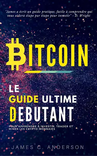 Bitcoin : Le Guide Ultime du Débutant  [Livres]