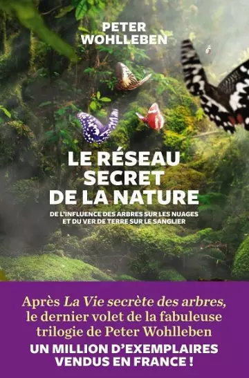 LE RÉSEAU SECRET DE LA NATURE - WOHLLEBEN, PETER [Livres]