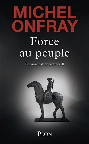 Force au peuple Michel Onfray [Livres]