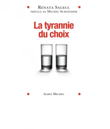 La Tyrannie du choix • Renata Salecl  [Livres]