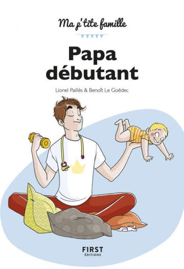 PAPA DÉBUTANT - LIONEL PAILLÈS, BENOÎT LE GOËDEC [Livres]