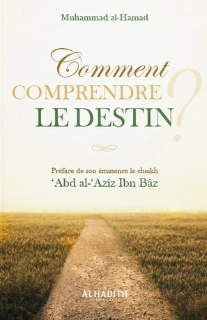 Muhammad Al-Hamad - Comment comprendre le destin ?  [Livres]