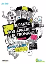 Réparez vous-même vos appareils électroniques [Livres]