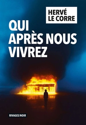 Qui après nous vivrez Hervé Le Corre [Livres]