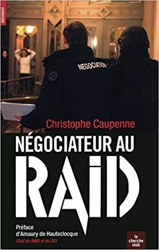 Caupenne, Christophe - Négociateur au Raid  [Livres]