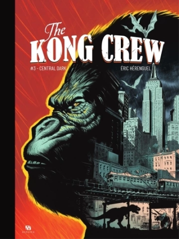 The Kong Crew   Tome 03   Central Dark  [BD]