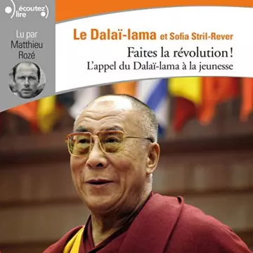 FAITES LA RÉVOLUTION ! - L'APPEL DU DALAÏ-LAMA À LA JEUNESSE - DALAÏ LAMA, SOFIA STRIL-REVER [AudioBooks]