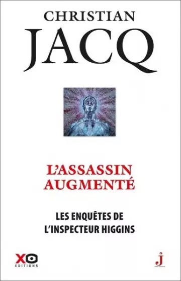 Les enquêtes de l'inspecteur Higgins Tome 47 : L'assassin augmenté  Christian Jacq [Livres]