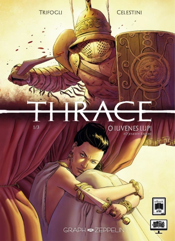 Thrace (Graph Zeppelin) Tome 1 - O Iuvenes Lupi (Ô Jeunes Loups)  [BD]