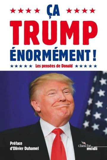 ÇA TRUMP ÉNORMÉMENT !.DONALD TRUMP, OLIVIER DUHAMEL [Livres]