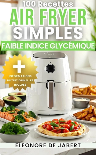 100 Recettes AirFryer Simples à Faible Indice Glucémique  [Livres]