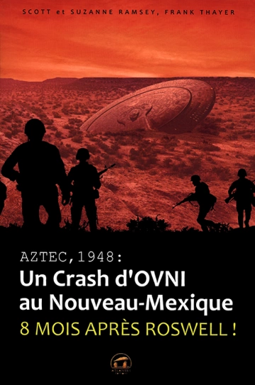 AZTEC, 1948 : UN CRASH D'OVNI AU NOUVEAU-MEXIQUE - SCOTT RAMSEY [Livres]