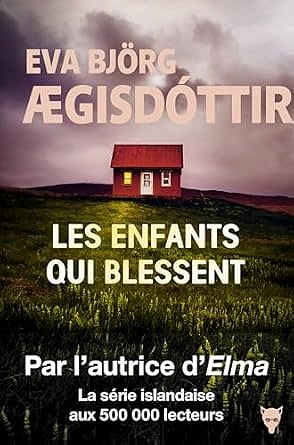 Les enfants qui blessent - Eva Björg Ægisdóttir (2025) Les enfants qui blessent - Eva Björg Ægisdóttir (2025) [Livres]