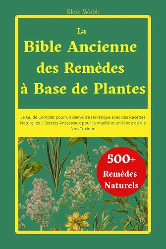 La Bible Ancienne des Remèdes à Base de Plantes  [Livres]