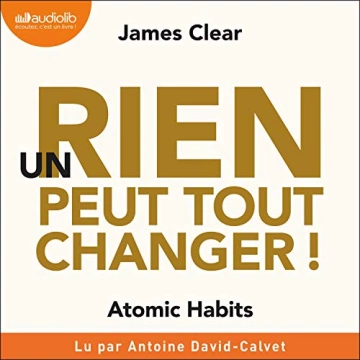 James Clear - Un rien peut tout changer - Atomic Habits [AudioBooks]