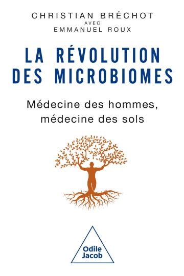 La révolution des microbiomes.médecine des hommes.médecine des sols  [Livres]