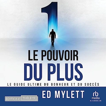 Ed Mylett - Le pouvoir du plus [AudioBooks]