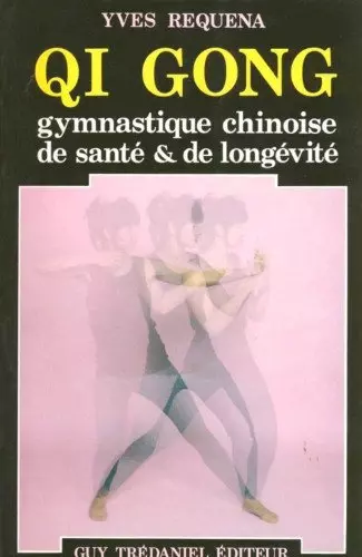 QI GONG, GYMNASTIQUE CHINOISE DE SANTÉ ET DE LONGÉVITÉ [Livres]