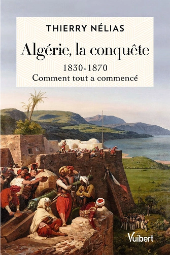 Algérie,la conquête Thierry Nélias [Livres]