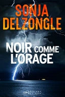 Noir comme l'orage  Sonja Delzongle [Livres]