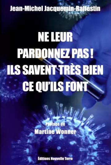 NE LEUR PARDONNEZ PAS ! ILS SAVENT TRÈS BIEN CE QU'ILS FONT - JEAN-MICHEL JACQUEMIN-RAFFESTIN [Livres]