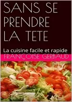 Sans se prendre la tete: La cuisine facile et rapide [Livres]