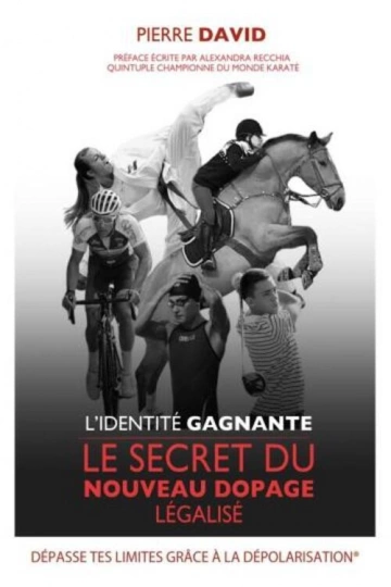 L'identité gagnante Le secret du nouveau dopage légalisé  [Livres]