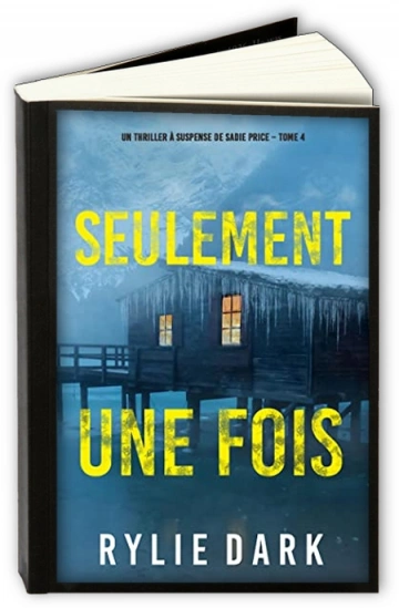 Sadie Price T4 : Seulement une fois  Rylie Dark [Livres]