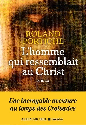 L'homme qui ressemblait au Christ Roland Portiche [Livres]