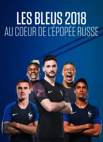 Les Bleus 2018, au coeur de l'épopée russe [HDTV] - FRENCH